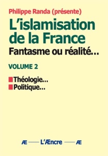 L'islamisation De La France : Fantasme Ou Realite... (volume 2) 