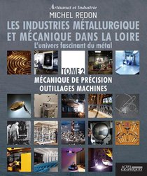 Artisanat Et Industrie : Les Industries Metallurgique Et Mecanique Dans La Loire 
