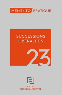 Memento Pratique : Successions Liberalites (edition 2023) 