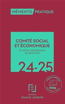 Memento Pratique : Comite Sociale Et Economique : Et Autres Representants Du Personnel (edition 2024) 