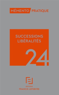 Memento Pratique : Successions Liberalites (edition 2024) 
