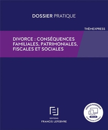 Divorce : Consequences Familiales, Patrimoniales, Fiscales Et Sociales 