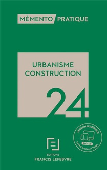 Memento Pratique : Urbanisme Construction (edition 2024) 