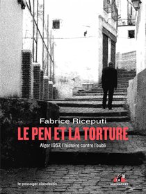 Le Pen Et La Torture : Alger, 1957, Lutter Contre L'oubli 