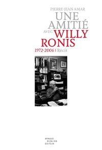 Une Amitie Avec Willy Ronis ; 1972-2006 