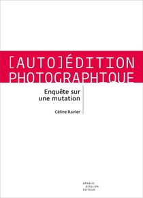 Auto-edition Photographique ; Enquete Sur Une Mutation 