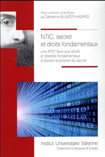 Ntic, Secret Et Droits Fondamentaux ; Les Ntic Face Aux Droits Et Libertes Fondamentaux A Travers Le Prisme Du Secret 