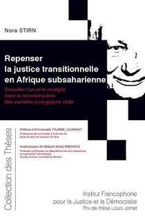 Repenser La Justice Transitionnelle En Afrique Subsaharienne ; Concilier L'un Et Le Multiple Dans La Reconstruction Des Societes Post-guerre Civile 