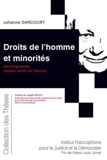 Droits De L'homme Et Des Minorites : L'ex Yougoslavie Comme Miroir De L'europe 