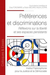 Preferences Et Discriminations : Reflexions Sur La Liberte Et Ses Espaces Persistants 