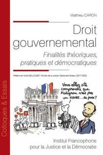 Droit Gouvernemental Tome 189 : Finalites Theoriques, Pratiques Et Democratiques 