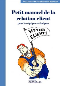 Le Petit Manuel De La Relation Client - Le Petit Manuel De La Relation Client Pour Les Equipes Techn 