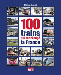 Les 100 Trains Qui Ont Change La France 