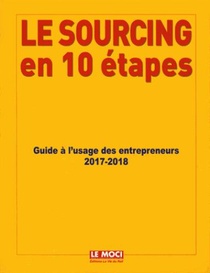 Le Sourcing En 10 Etapes ; Guide A L'usage Des Entrepreneurs (edition 2017/2018) 