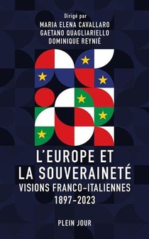 L'europe Et La Souverainete : Visions Franco-italiennes, 1897-2023 
