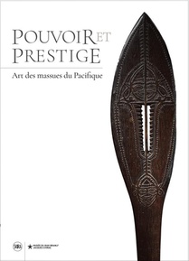 Pouvoir Et Prestige : Art Des Massues Du Pacifique 