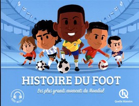 Histoire Du Football : Les Plus Grands Moments Du Mondial (2e Edition) 