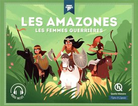 Les Amazones : Les Femmes Guerrieres 