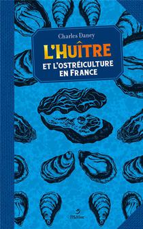 L'huitre : Et L'ostreiculture En France 