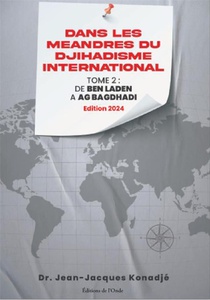 Dans Les Meandres Du Djihadisme International Tome 2 : De Ben Laden A Al Bagdhadi (edition 2024) 