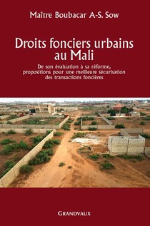 Droits Fonciers Urbains Au Mali ; De Son Evolution A Sa Reforme, Propositions Pour Une Meilleure Securisation Des Transactions Foncieres 