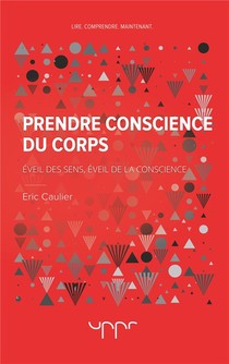 Prendre Conscience Du Corps - Eveil Des Sens, Eveil De La Conscience 