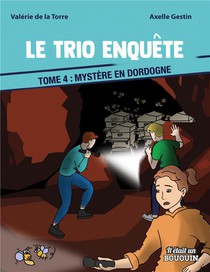 Le Trio Enquete Tome 4 : Mystere En Dordogne 