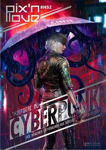 L'histoire Du Cyberpunk ; Litterature, Cinema Et Jeu Video 