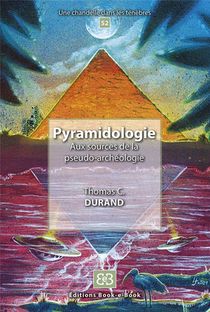 Pyramidologie - Aux Sources De La Pseudo Archeologie 
