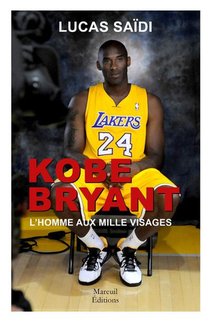 Kobe Bryant : L'homme Aux Mille Visages 