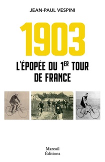 1903 L Epopee Du Premier Tour De France 