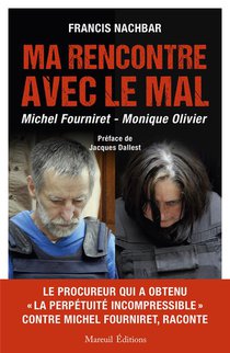 Ma Rencontre Avec Le Mal : Michel Fourniret , Monique Olivier 