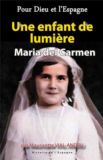 Pour Dieu Et L'espagne, Une Enfant De Lumiere, Maria Del Carmen 