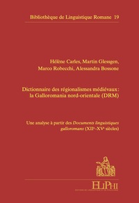 Dictionnaire Des Regionalismes Medievaux : La Galloromania Nord-orientale (drm) - Une Analyse A Part 