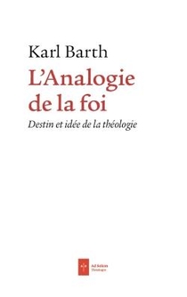 L'analogie De La Foi : Destin Et Idee De La Theologie 
