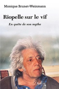 Riopelle Sur Le Vif : En Quete De Son Mythe 