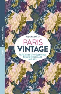 Paris Vintage : Vetements Et Accessoires Des Annees Folles Aux 90's 
