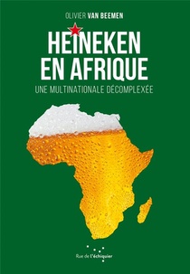 Heineken En Afrique ; Une Multinationale Decomplexee 