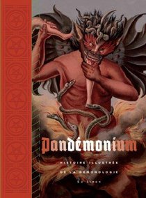 Pandemonium : Histoire Illustree De La Demonologie 