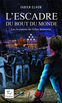 Les Aventures De Gilles Belmonte Tome 6 : L'escadre Au Bout Du Monde 