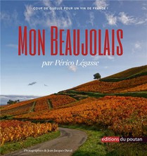 Mon Beaujolais : Coup De Gueule Pour Un Vin De France 