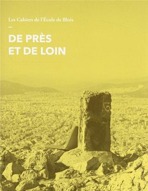 Les Cahiers De L'ecole De Blois T.20 ; De Pres Et De Loin 