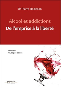 Alcool Et Addictions ; De L'emprise A La Liberte 
