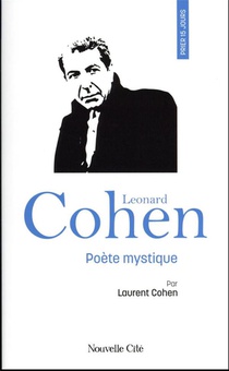 Prier 15 Jours Avec... : Leonard Cohen, Poete Mystique 