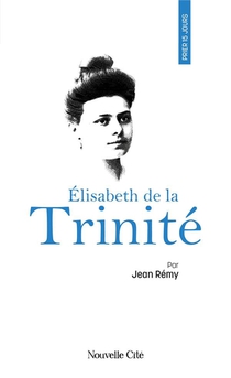 Prier 15 Jours Avec... : Elisabeth De La Trinite 
