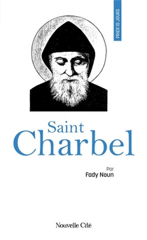 Prier 15 Jours Avec... : Saint Charbel 