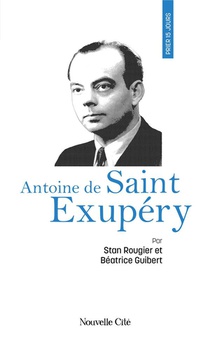 Prier 15 Jours Avec... : Antoine De Saint Exupery 