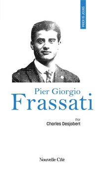 Prier 15 Jours Avec... : Pier Giorgio Frassati 