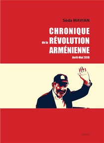 Chronique De La Revolution Armenienne : Avril-mai 2018 