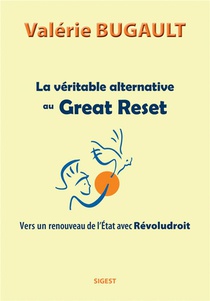 La Veritable Alternative Au Great Reset : Vers Un Renouveau De L'etat Avec Revoludroit 